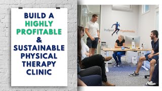 Building A Highly Profitable amp Sustainable Physical Therapy Clinic Using The ‘Go To’ Clinic Formula [upl. by Nanreit284]