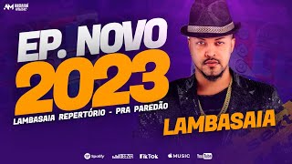 LAMBASAIA 2023  REPERTÓRIO ATUALIZADO  MÚSICAS NOVAS [upl. by Agnese]