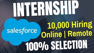 Salesforce Biggest Internship 100 Selection  Stipend  Online WFH Internship  Anyone Apply [upl. by Nuriel]