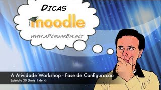 Tutorial Moodle Ep 301  A Atividade Workshop  Fase de ConfiguracÌ§aÌƒo [upl. by Atterehs447]