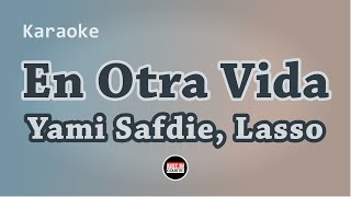 Yami Safdie Lasso  En Otra Vida Karaoke with Lyrics [upl. by Eloise216]