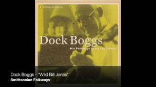 Dock Boggs  quotWild Bill Jonesquot Official Audio [upl. by Juback]