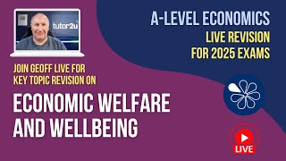 Economic Welfare and Wellbeing  ALevel Economics Live Revision 2025 [upl. by Deacon]