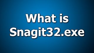 What is Snagit32exe  How to Fix it and Is This Virus or Safe [upl. by Hendrika]