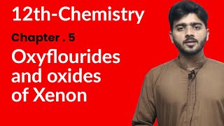 12th Class Chemistry Chapter 5  Oxyflourides and Oxides of Xenon  2nd Year Chemistry Chapter 5 [upl. by Sukin]