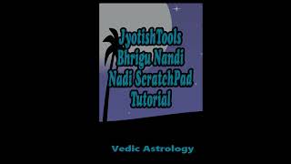 Bhrigu Nandi Nadi ScratchPad Tutorial [upl. by Elkraps819]