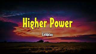 Coldplay  Higher Power Lyrics [upl. by Nolrac]