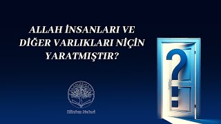 Allah İnsanları ve Diğer Varlıkları Niçin Yaratmıştır  Sorularla Açılan Pencereler 1  Bölüm 3 [upl. by Christalle]