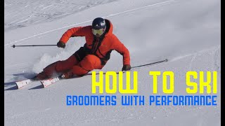 How to Ski Groomers  with Performance [upl. by Crowns299]