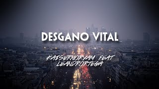 Kaisernooryam  Desgano Vital Feat LeandrÖrtega [upl. by Aham]