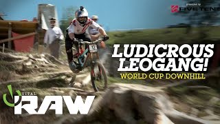 LUDICROUS LEOGANG Vital RAW World Cup Downhill [upl. by Htrowslle]