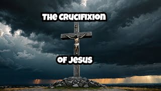 What Happened on the Day of Jesus Crucifixion [upl. by Dulci]