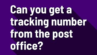 Can you get a tracking number from the post office [upl. by Norted]