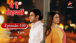 Ye Hai MohabbateinSeason 1  Episode 100 [upl. by Veator]