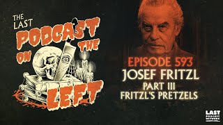 Episode 593 Josef Fritzl Part III  Fritzls Pretzels [upl. by Negiam]