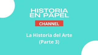 La Historia del Arte Parte 3 [upl. by Chapnick]