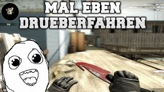 CSGO  Mal Eben Drüberfahren 4 [upl. by Kassia]