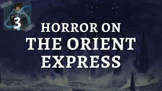 Call of Cthulhu Horror on the Orient Express Episode 3 [upl. by Yrram]