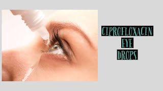 CIPROFLOXACIN EYE DROPS [upl. by Anastasio349]