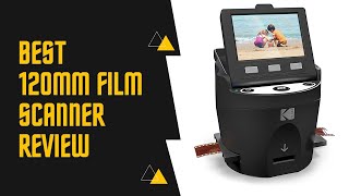 Best 120mm Film Scanner – How To Pick One And Which to Buy [upl. by Rehpinnej613]