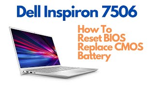 Dell Inspiron 7506  Reset BIOS  Replace CMOS Battery Tutorial [upl. by Ahsote]