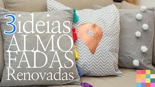 3 ideias para renovar as Almofadas  decorando 3 [upl. by Aihsatsan]