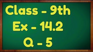 Class  9th Ex  142 Q5 Statistics Maths NCERT CBSE [upl. by Ynez]