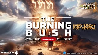 The Burning Bush  Womens Ministry Ft Geneen Charlot [upl. by Rowen]