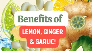 Discover the Health Benefits of Lemon Ginger amp Garlic [upl. by Isnyl]