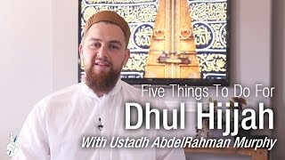 Five Things To Do For Dhul Hijjah  Ustadh AbdelRahman Murphy [upl. by Honniball]