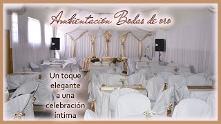 Ambientación BODAS DE ORO un toque elegante a una celebración íntima [upl. by Laforge]