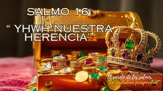 Salmo 16 YHWH nuestra Herencia [upl. by Faythe951]