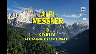 Le Alpi di Messner 06 Civetta la leggenda del sesto grado quotVenetoquot BL [upl. by Aneen]