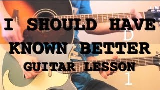 I Should Have Known Better  Guitar Lesson [upl. by Tutto]