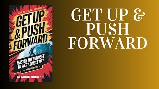 Get Up amp Push Forward Master the Mindset to Win Every Single Day Audiobook [upl. by Guarino]