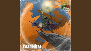 Toad Hirer [upl. by Cressler]