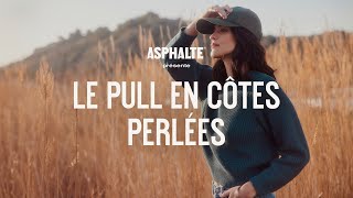 Le Pull en Côtes Perlées  ASPHALTE FEMME [upl. by Chae48]