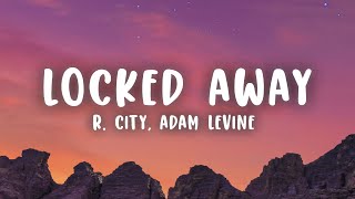 R City  Locked Away Lyrics ft Adam Levine [upl. by Lansing]