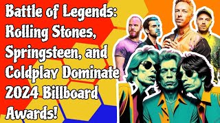 Battle of Legends Rolling Stones Springsteen and Coldplay Dominate 2024 Billboard Awards [upl. by Rossy]