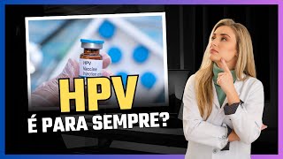 Quem tem HPV vai ter para sempre [upl. by Graybill]