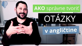 OTÁZKY v angličtine  Ako správne tvoriť ANGLICKÉ otázky  Anglická gramatika prehľadne [upl. by Zennas]