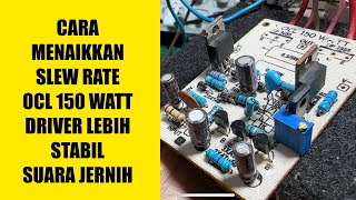 Cara Menaikkan Slew Rate Amplifier OCL 150 [upl. by Xenia933]