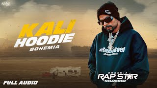 BOHEMIA New Song  Kali Hoodie  New Song 2024  Full Audio  Rap Star Reloaded  Desi HipHop [upl. by Ayvid]