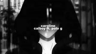 calboy ft polo g  caroline slowed  reverb [upl. by Pepe]