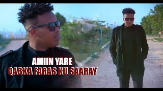 AMIIN YARE QABKA FARAS KU SAARAY OFFICIAL VIDEO 2021 [upl. by Acalia214]