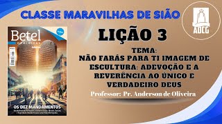 LIÇÃO 3  NÃO FARÁS PARA TI IMAGEM DE ESCULTURA A DEVOÇÃO E A REVERÊNCIA AO ÚNICO E VERDADEIRO DEUS [upl. by Philcox]