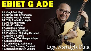 Ebiet G Ade  Legi Esok Pagi  Lagu POP Nostalgia Lawas Indonesia Terbaik [upl. by Ellenaej]