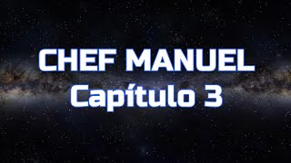 CHEF MANUEL Capítulo 3 [upl. by Halludba7]