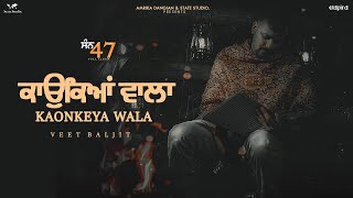 Kaonkeya Wala Official Video  Veet Baljit  Nick Dhammu  San 47 [upl. by Eilyah]