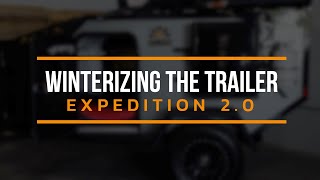 Expedition 20  Winterizing the Trailer [upl. by Debbee143]